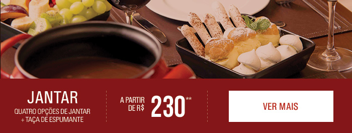 Jantar: Quatro opções de jantar + Taça de espumante a partir de R$230** - Ver mais >